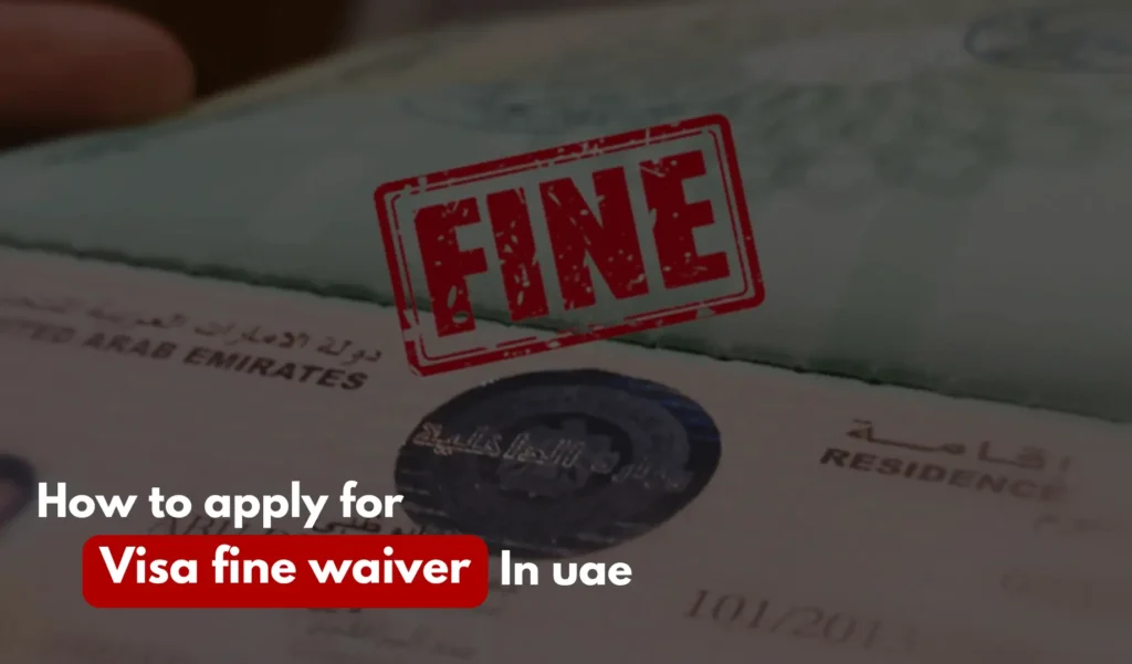 Visa Fine Waiver UAE: Clear Overstay Fines in Dubai with FAK Services