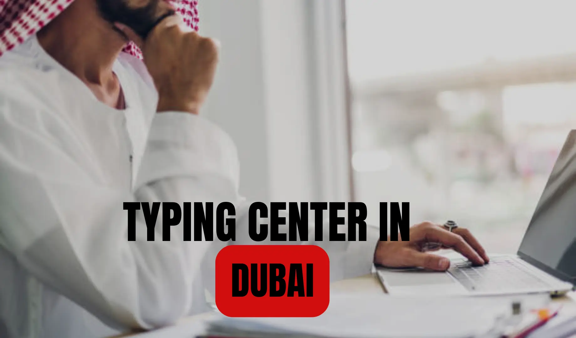 Typing Center in Dubai – Emirates ID, Visa, PRO & Attestation Services